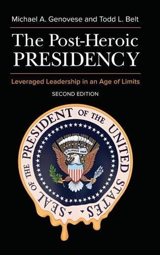 Бумажная книга «The Post-Heroic Presidency: Leveraged Leadership in an Age of Limits», автор Тодд Л. Белт - фото №1