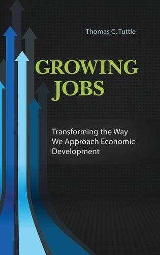 Паперова книга «Growing Jobs: Transforming the Way We Approach Economic Development», автор Томас К. Таттл - фото №1