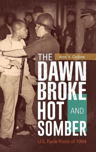 Бумажная книга «The Dawn Broke Hot and Somber: U.S. Race Riots of 1964», автор Энн В. Коллинз - фото №1