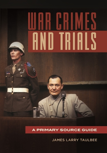 Паперова книга «War Crimes and Trials: A Primary Source Guide», автор Джеймс Ларрі Тоулбі - фото №1