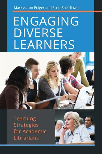 Паперова книга «Engaging Diverse Learners: Teaching Strategies for Academic Librarians», авторів Марк Аарон Полгер, Скотт Шейдлоуер - фото №1