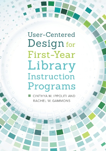 Бумажная книга «User-Centered Design for First-Year Library Instruction Programs», авторов Синтия М. Ипполити, Рэйчел В. Гэммонс - фото №1