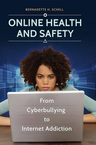 Бумажная книга «Online Health and Safety: From Cyberbullying to Internet Addiction», автор Бернадетт Х. Шелл - фото №1