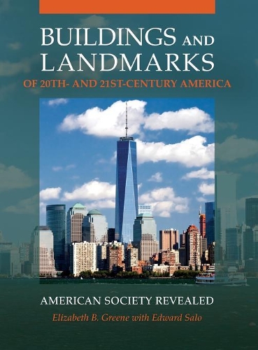 Бумажная книга «Buildings and Landmarks of 20th- and 21st-Century America: American Society Revealed», авторов Эдвард Сало, Элизабет Б. Грин - фото №1
