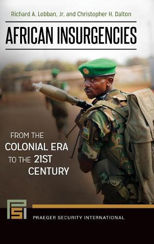 Бумажная книга «African Insurgencies: From the Colonial Era to the 21st Century», авторов Крис Х. Далтон, Ричард А. Лоббан мл. - фото №1