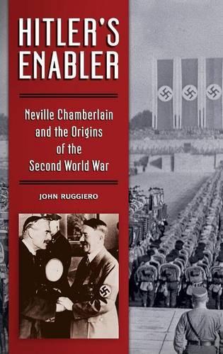 Бумажная книга «Hitler's Enabler: Neville Chamberlain and the Origins of the Second World War», автор Джон Руджеро - фото №1