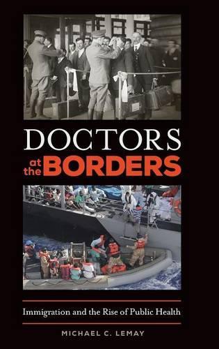 Бумажная книга «Doctors at the Borders: Immigration and the Rise of Public Health», автор Майкл К. ЛеМэй - фото №1