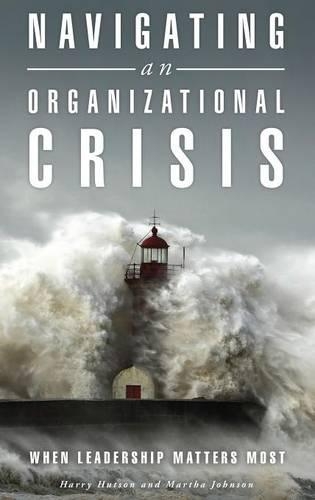 Бумажная книга «Navigating an Organizational Crisis: When Leadership Matters Most», авторов Гарри Хатсон, Марта Джонсон - фото №1