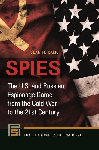 Бумажная книга «Spies: The U.S. and Russian Espionage Game from the Cold War to the 21st Century», автор Шон Н. Калич - фото №1