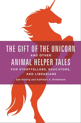 Бумажная книга «The Gift of the Unicorn and Other Animal Helper Tales for Storytellers, Educators, and Librarians», авторов Дэн Кединг, Кэтлин А. Бринкманн - фото №1
