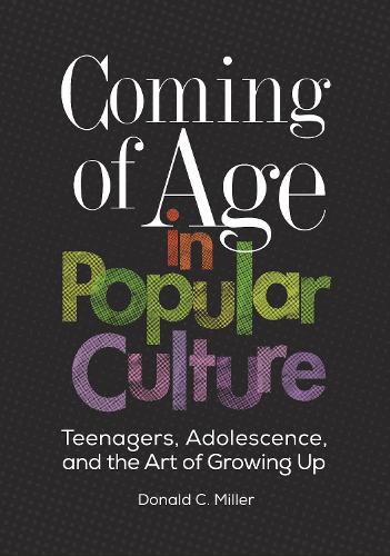 Бумажная книга «Coming of Age in Popular Culture: Teenagers, Adolescence, and the Art of Growing Up», автор Дональд К. Миллер - фото №1