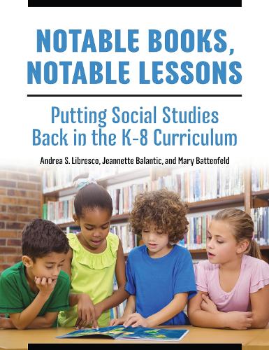 Паперова книга «Notable Books, Notable Lessons: Putting Social Studies Back in the K-8 Curriculum», авторів Андреа С. Лібреско, Жаннетт Балантік, Мері Баттенфельд - фото №1