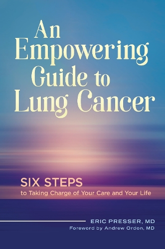 Бумажная книга «An Empowering Guide to Lung Cancer: Six Steps to Taking Charge of Your Care and Your Life», автор Эрик Прессер - фото №1