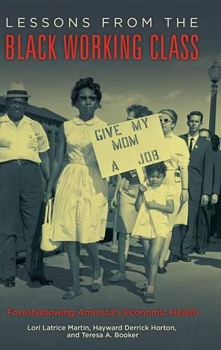Бумажная книга «Lessons from the Black Working Class: Foreshadowing America's Economic Health», авторов Хейворд Деррик Хортон, Лори Латрис Мартин, Тереза А. Букер - фото №1