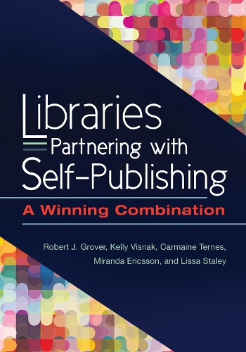 Паперова книга «Libraries Partnering with Self-Publishing: A Winning Combination», авторів Кармейн Тернес, Келлі Віснак, Лісса Стейлі, Міранда Еріксон, Роберт Дж. Гровер - фото №1