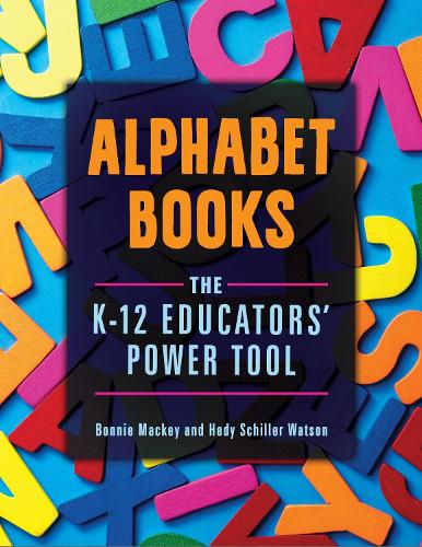 Бумажная книга «Alphabet Books: The K–12 Educators' Power Tool», авторов Бонни Маки, Хеди Шиллер Ватсон - фото №1