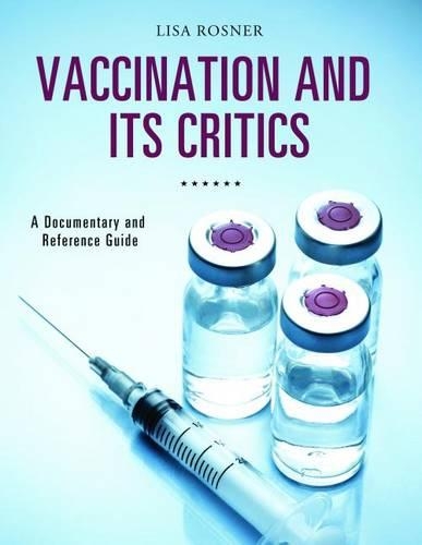 [object Object] «Vaccination and Its Critics: A Documentary and Reference Guide», автор Лиза Рознер - фото №1