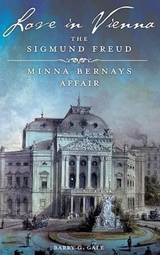 Бумажная книга «Love in Vienna: The Sigmund Freud–Minna Bernays Affair», автор Барри Г. Гейл - фото №1