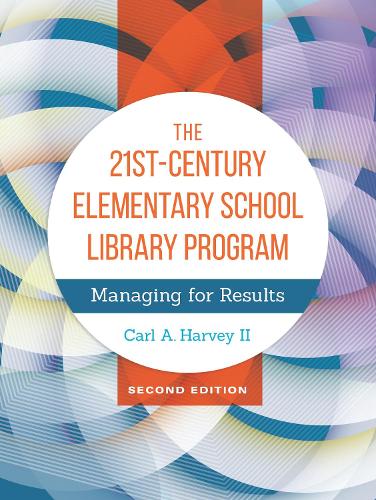 Бумажная книга «The 21st-Century Elementary School Library Program: Managing for Results», автор Карл А. Харви II - фото №1