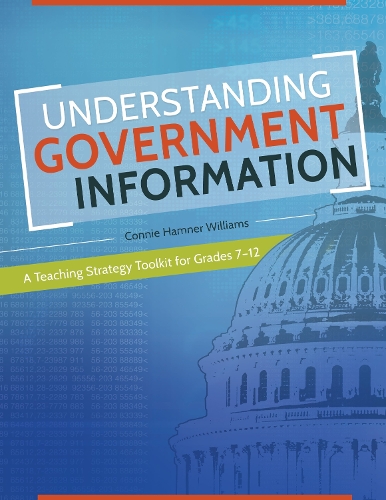Паперова книга «Understanding Government Information: A Teaching Strategy Toolkit for Grades 7–12», автор Конні Хамнер Вільямс - фото №1