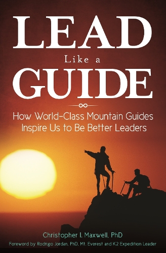 Паперова книга «Lead Like a Guide: How World-Class Mountain Guides Inspire Us to Be Better Leaders», автор Кристофер И. Максвелл - фото №1
