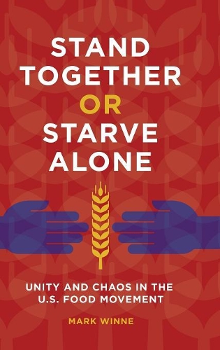 Бумажная книга «Stand Together or Starve Alone: Unity and Chaos in the U.S. Food Movement», автор Марк Уинн - фото №1