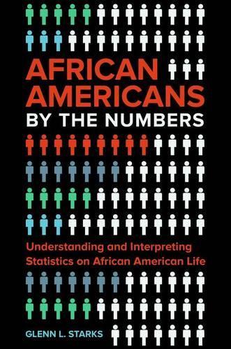 Паперова книга «African Americans by the Numbers: Understanding and Interpreting Statistics on African American Life», автор Гленн Л. Старкс - фото №1