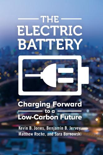 Паперова книга «The Electric Battery: Charging Forward to a Low-Carbon Future», авторів Бенджамін Б. Джерві, Кевін Б. Джонс, Метью Рош, Сара Барновскі - фото №1