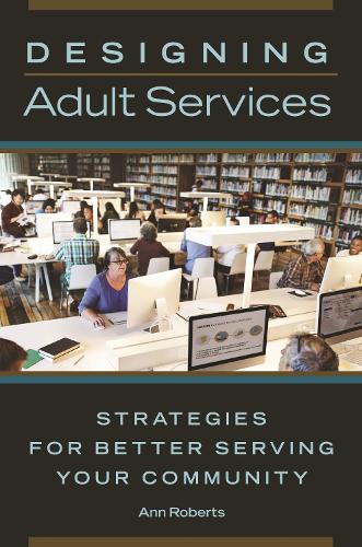 Бумажная книга «Designing Adult Services: Strategies for Better Serving Your Community», автор Энн Робертс - фото №1