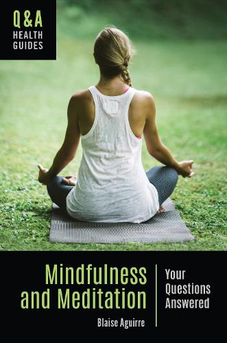 Бумажная книга «Mindfulness and Meditation: Your Questions Answered», автор Блэйз Агирре - фото №1