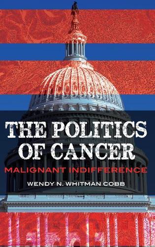 Паперова книга «The Politics of Cancer: Malignant Indifference», автор Венді Н. Вітман Кобб - фото №1