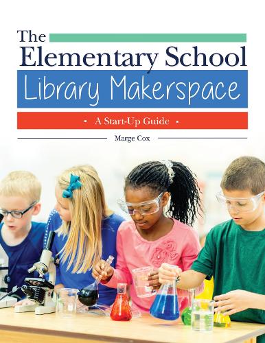 Бумажная книга «The Elementary School Library Makerspace: A Start-Up Guide», автор Мардж Кокс - фото №1