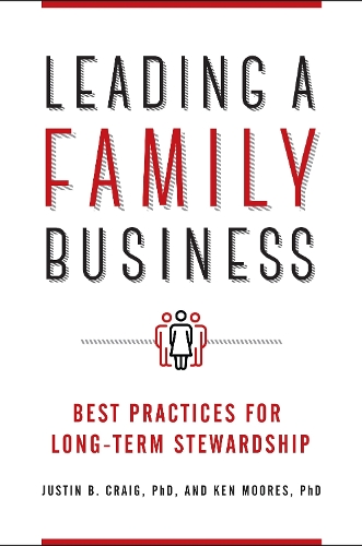 Бумажная книга «Leading a Family Business: Best Practices for Long-Term Stewardship», авторов Джастин Б. Крейг, Кен Мурс - фото №1