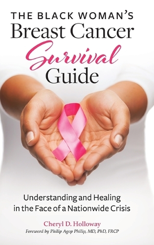Paper book «The Black Woman's Breast Cancer Survival Guide: Understanding and Healing in the Face of a Nationwide Crisis», author Cheryl D. Holloway - фото №1