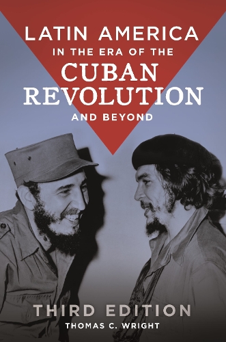 Бумажная книга «Latin America in the Era of the Cuban Revolution and Beyond», автор Томас К. Райт - фото №1