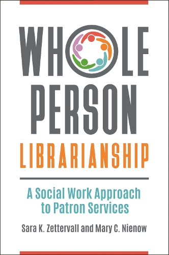 Бумажная книга «Whole Person Librarianship: A Social Work Approach to Patron Services», авторов Мэри С. Ниеноу, Сара К. Зеттервалл - фото №1