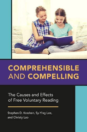 Бумажная книга «Comprehensible and Compelling: The Causes and Effects of Free Voluntary Reading», авторов Кристи Лао, Стивен Д. Крашен, Сай-Йинг Ли - фото №1