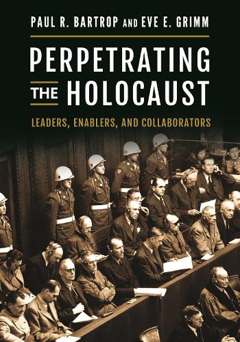 Бумажная книга «Perpetrating the Holocaust: Leaders, Enablers, and Collaborators», авторов Ева Э. Гримм, Пол Р. Бартроп - фото №1
