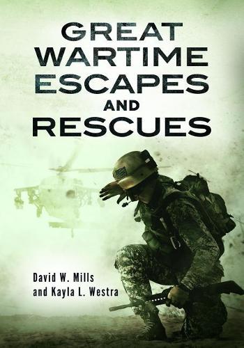 Паперова книга «Great Wartime Escapes and Rescues», авторів Девід В. Міллс, Кайла Л. Вестра - фото №1