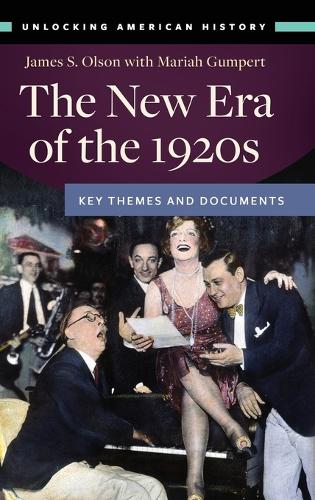 Паперова книга «The New Era of the 1920s: Key Themes and Documents», авторів Джеймс С. Олсон, Марія Гамперт - фото №1