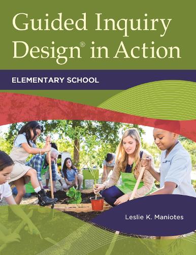 Бумажная книга «Guided Inquiry Design® in Action: Elementary School», автор Лесли К. Маниотес - фото №1