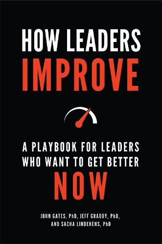 Бумажная книга «How Leaders Improve: A Playbook for Leaders Who Want to Get Better Now», авторов Джефф Грэдди, Джон Гейтс, Саша Линдекенс - фото №1
