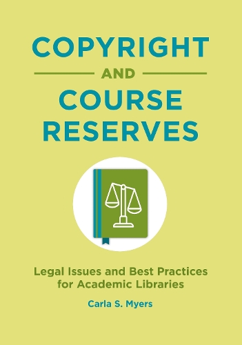 Паперова книга «Copyright and Course Reserves: Legal Issues and Best Practices for Academic Libraries», автор Карла С. Майерс - фото №1
