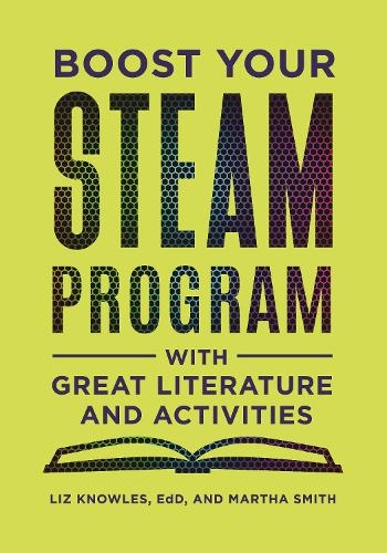 [object Object] «Boost Your STEAM Program with Great Literature and Activities», авторів Ліз Ноулз, Марта Сміт - фото №1