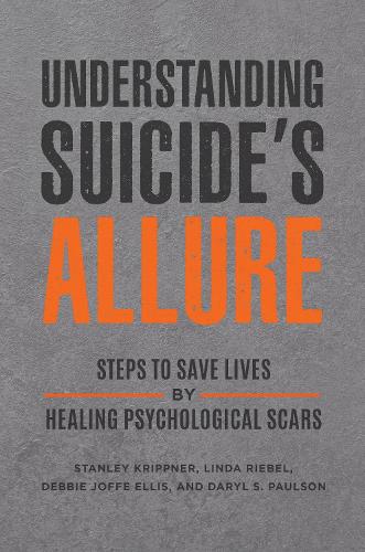 Бумажная книга «Understanding Suicide's Allure: Steps to Save Lives by Healing Psychological Scars», авторов Дэрил С. Полсон, Дебби Джоффе Эллис, Линда Рибель, Стэнли Криппнер - фото №1