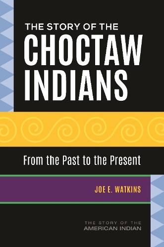 Бумажная книга «The Story of the Choctaw Indians: From the Past to the Present», автор Джо Э. Уоткинс - фото №1
