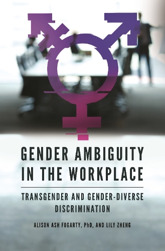 Паперова книга «Gender Ambiguity in the Workplace: Transgender and Gender-Diverse Discrimination», авторів Елісон Еш Фогарті, Лілі Чжен - фото №1