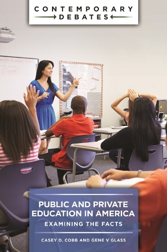Паперова книга «Public and Private Education in America: Examining the Facts», авторів Кейсі Д. Кобб, Джин Ві Гласс - фото №1
