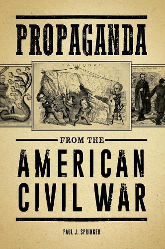 Паперова книга «Propaganda from the American Civil War», автор Пол Дж. Спрінгер - фото №1