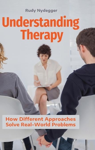 Бумажная книга «Understanding Therapy: How Different Approaches Solve Real-World Problems», автор Руди Найдеггер - фото №1